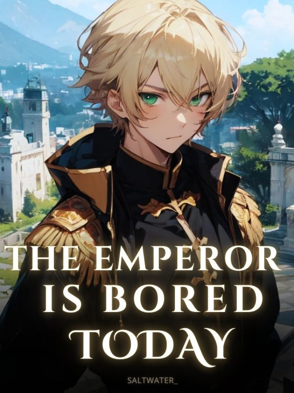 The Emperor Is Bored Today