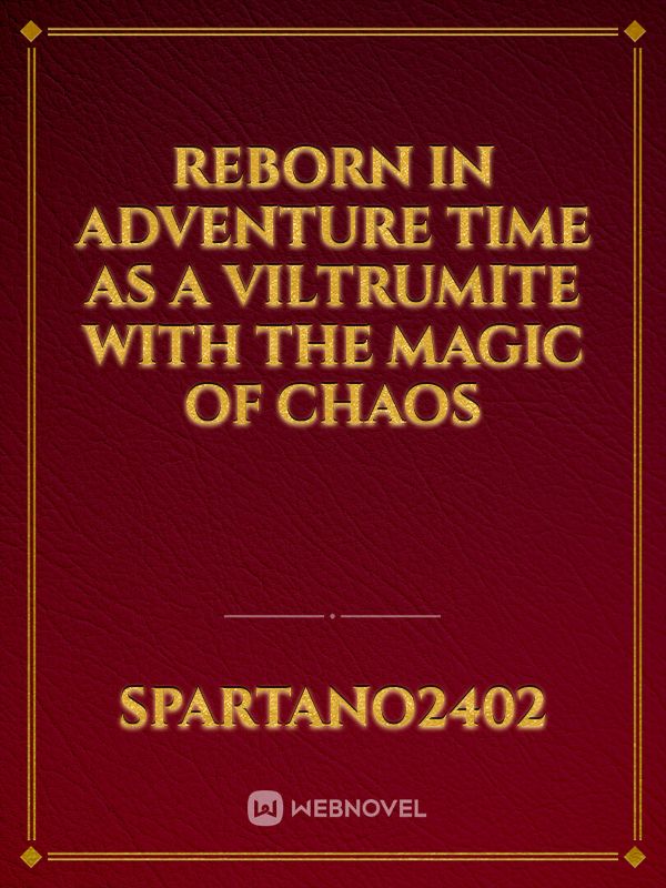 Reborn in adventure time as a viltrumite with the magic of chaos