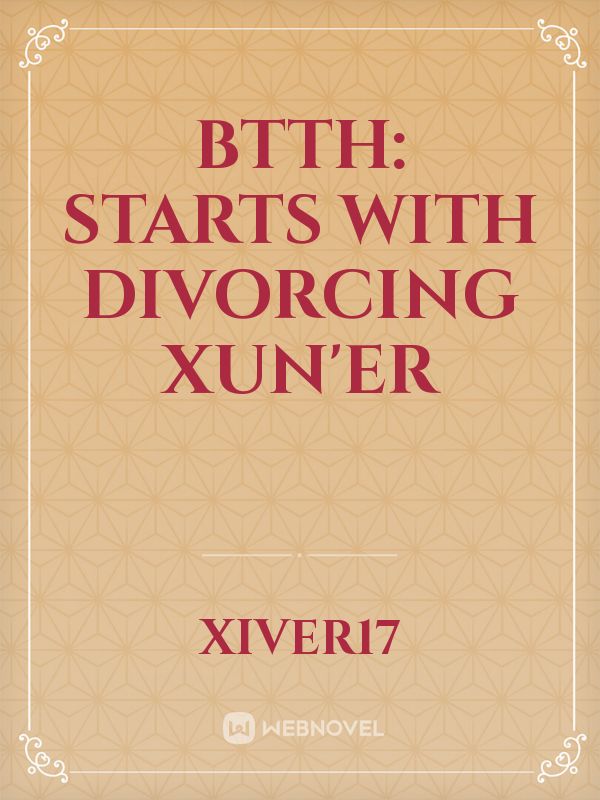 BTTH: Starts with divorcing xun'er