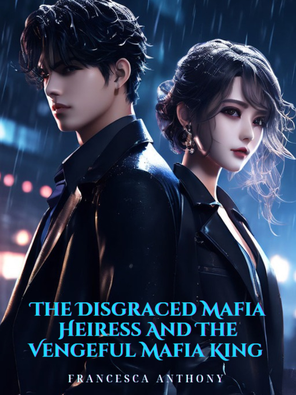 The Disgraced Mafia Heiress And  The Vengeful Mafia King