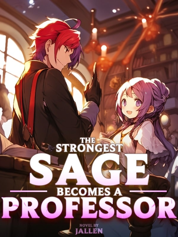 The Strongest Sage Becomes a Professor