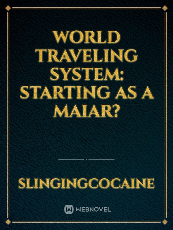 World traveling system: starting as a Maiar?