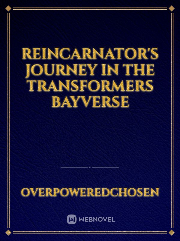 Reincarnator's journey in the Transformers verse
