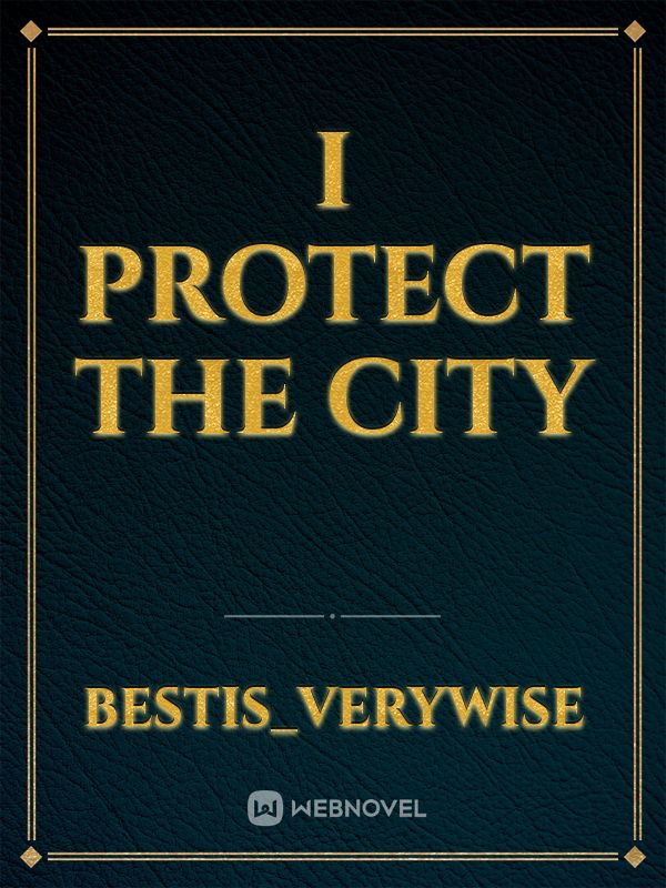 I Protect the City