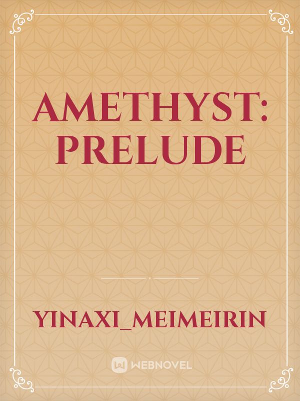 Amethyst: Prelude