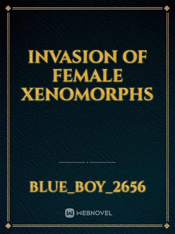 invasion of female xenomorphs
