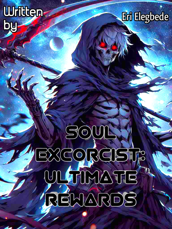 Soul Excorcist: I reincarnated with the ultimate  skill