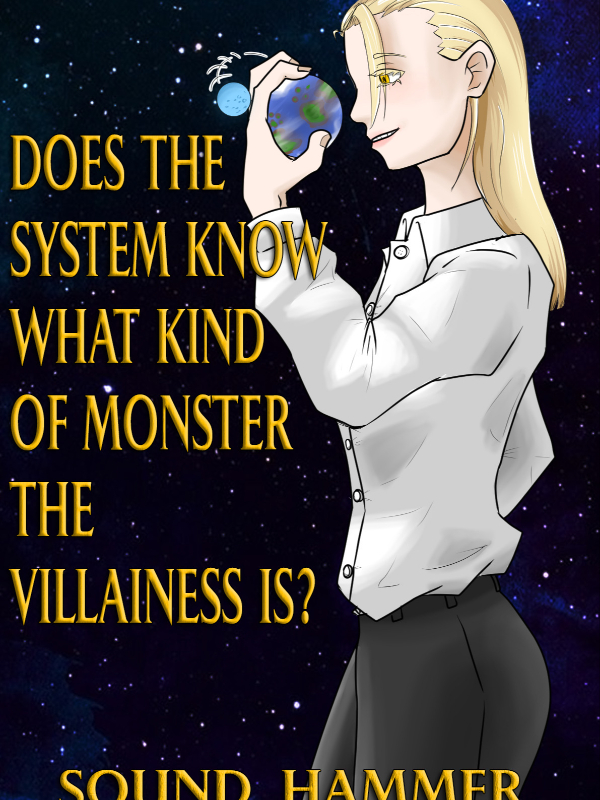 Does the System know what kind of monster the villainess is?