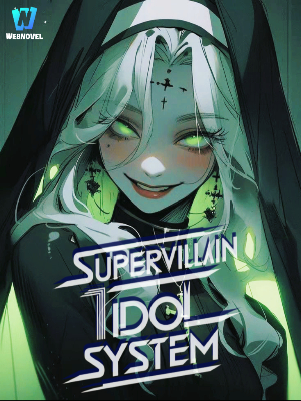 Supervillain Idol System: My Sidekick Is A Yandere