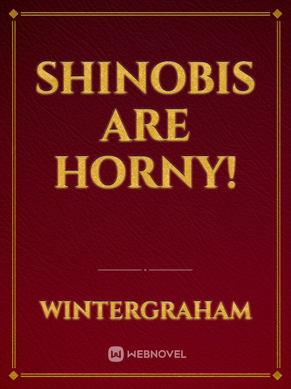 Shinobis are Horny!