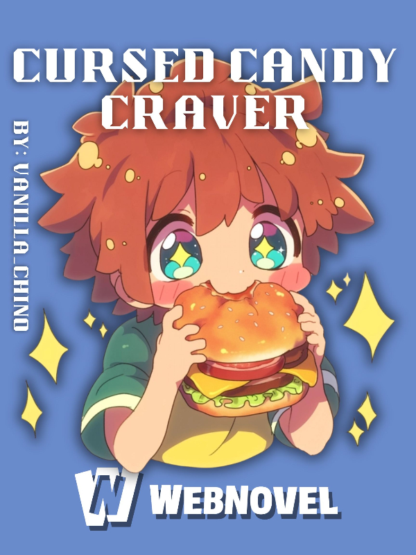 Cursed Candy Craver | Reincarnated Into A Dead Kid’s Food Power System