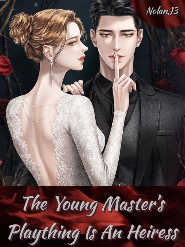 The Young Master's Plaything Is An Heiress