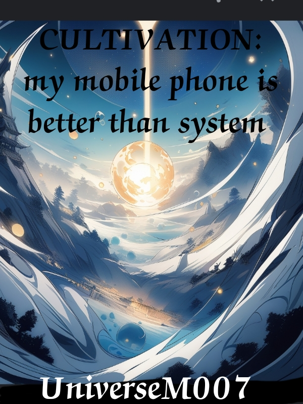 CULTIVATION: my mobile phone is better than system