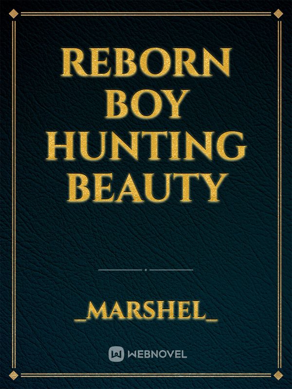 Reborn Boy Hunting Beauty