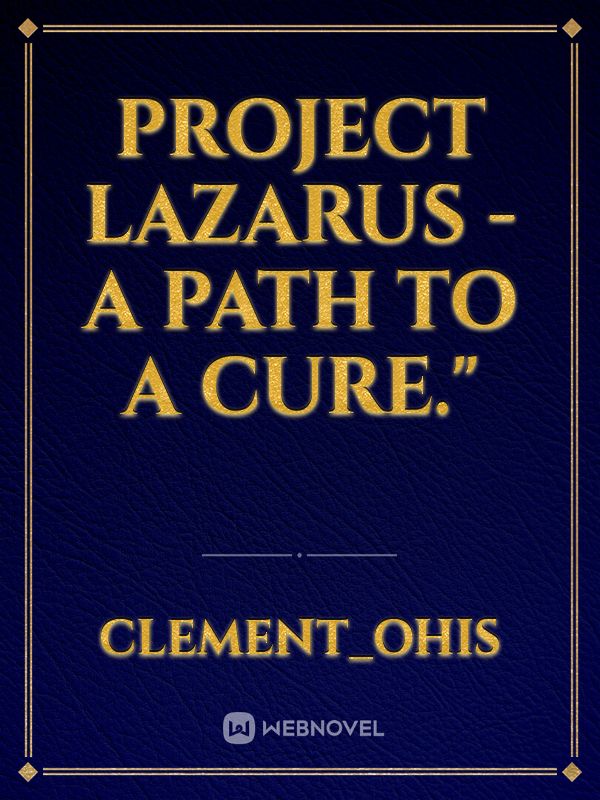 Project Lazarus - A Path to a Cure."