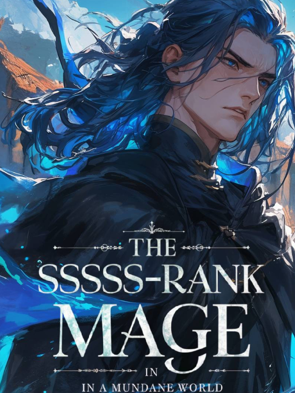 The SSSSS-Rank Mage In A Mundane World