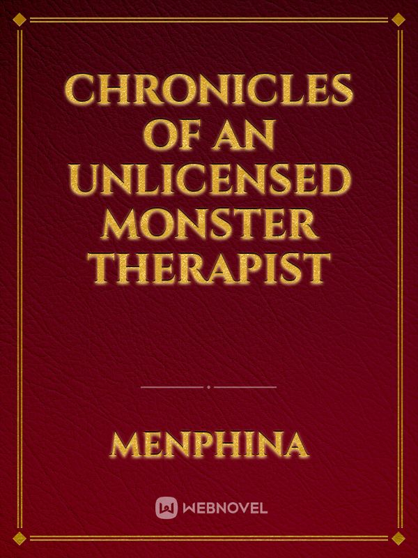 Chronicles of an Unlicensed Monster Therapist