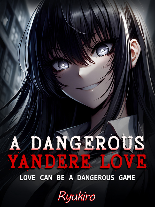 A Dangerous Yandere Love