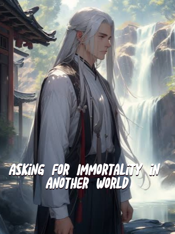 Asking for Immortality in Another World