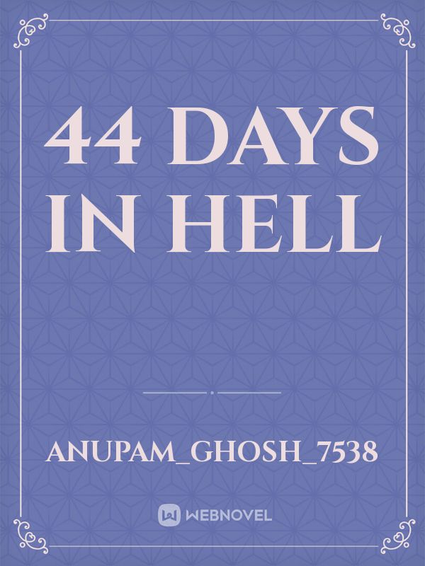 44 days in hell