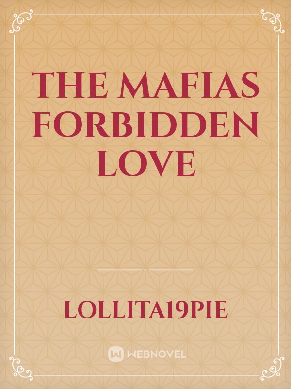 THE MAFIAS FORBIDDEN LOVE