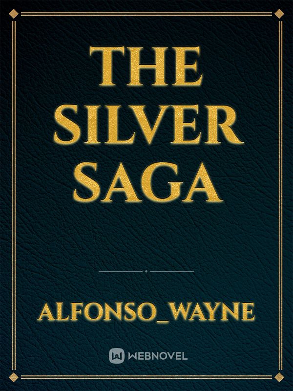 The Silver Saga