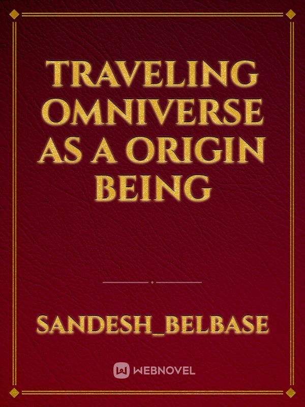 traveling omniverse as a origin being