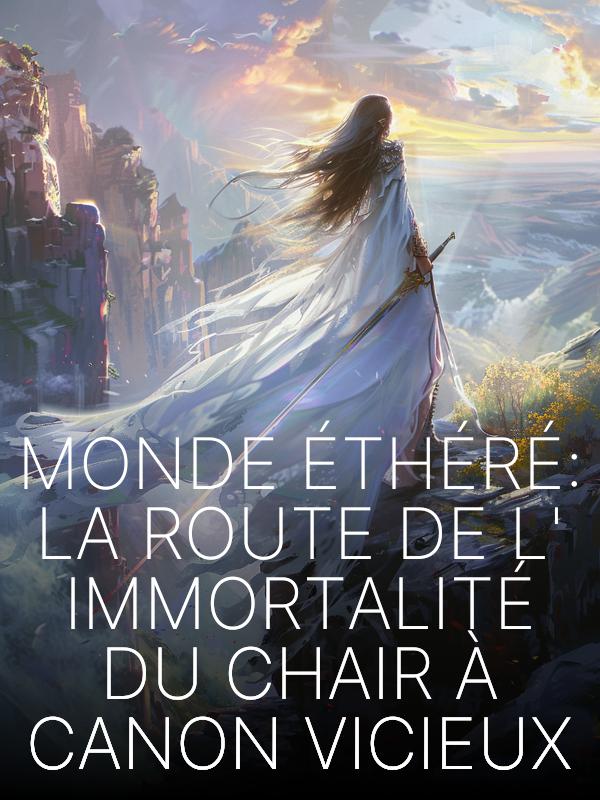 Monde Éthéré : La Route de l'Immortalité du Chair à Canon Vicieux