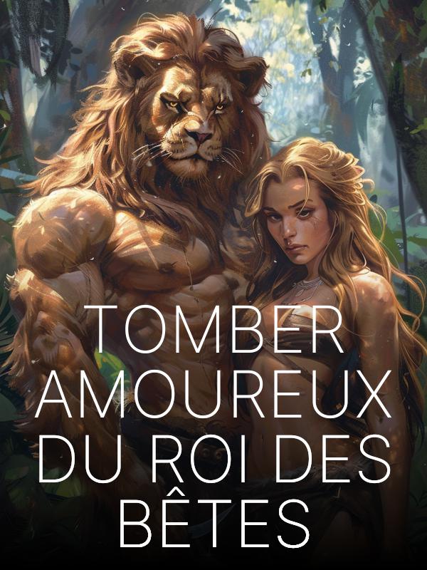 Tomber Amoureux du Roi des Bêtes