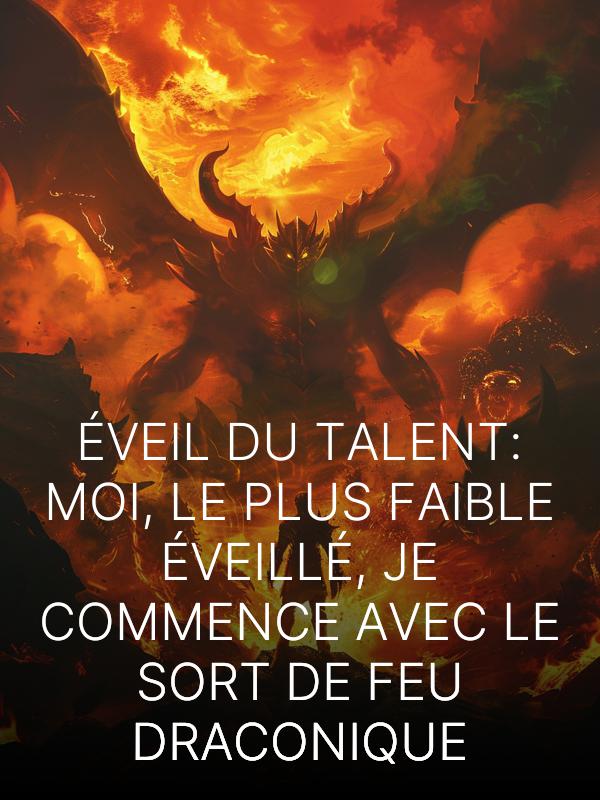 Éveil du Talent : Moi, le plus faible éveillé, je commence avec le Sort de Feu Draconique