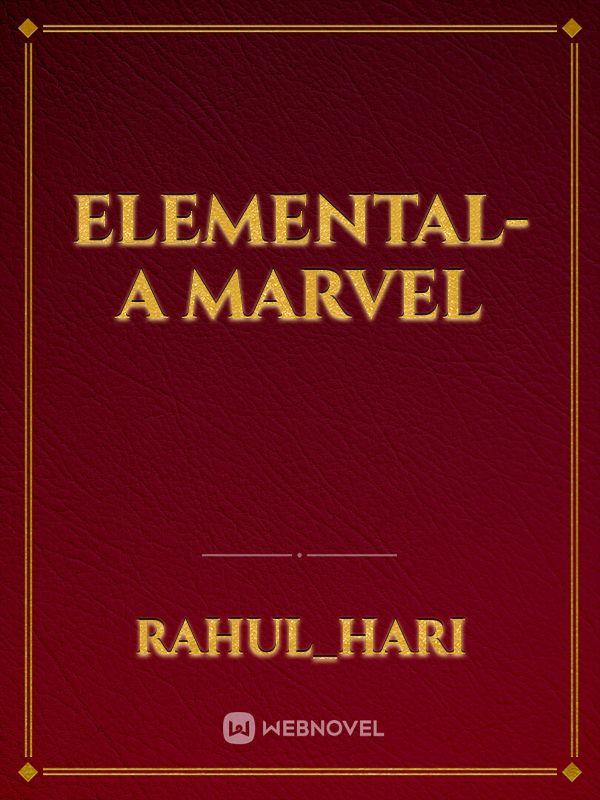 ELEMENTAL-  A MARVEL