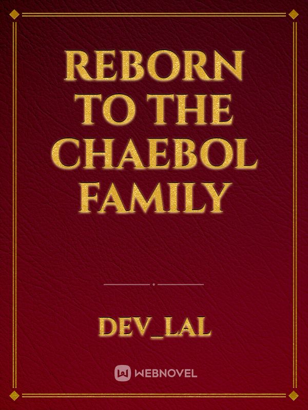 Reborn to the Chaebol Family