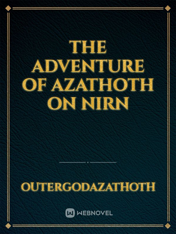 the adventure of Azathoth on nirn