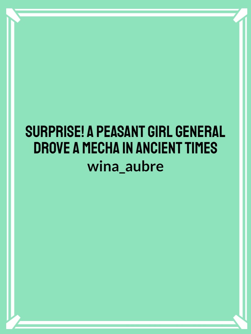 Surprise! A peasant girl general drove a mecha in ancient times