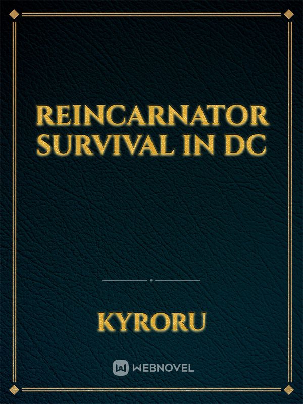 reincarnator survival in DC