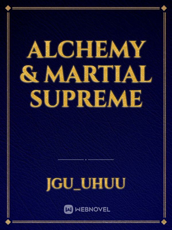 ALCHEMY & MARTIAL SUPREME