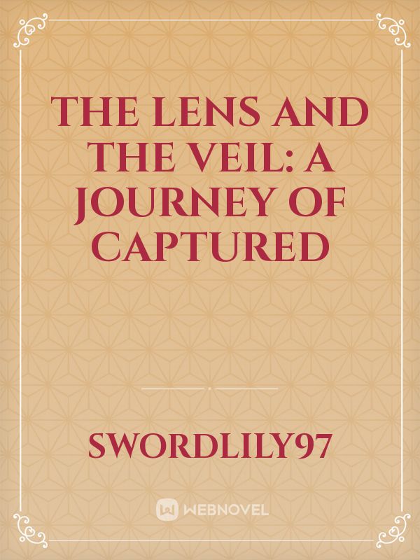 The Lens and the Veil: A Journey of Captured