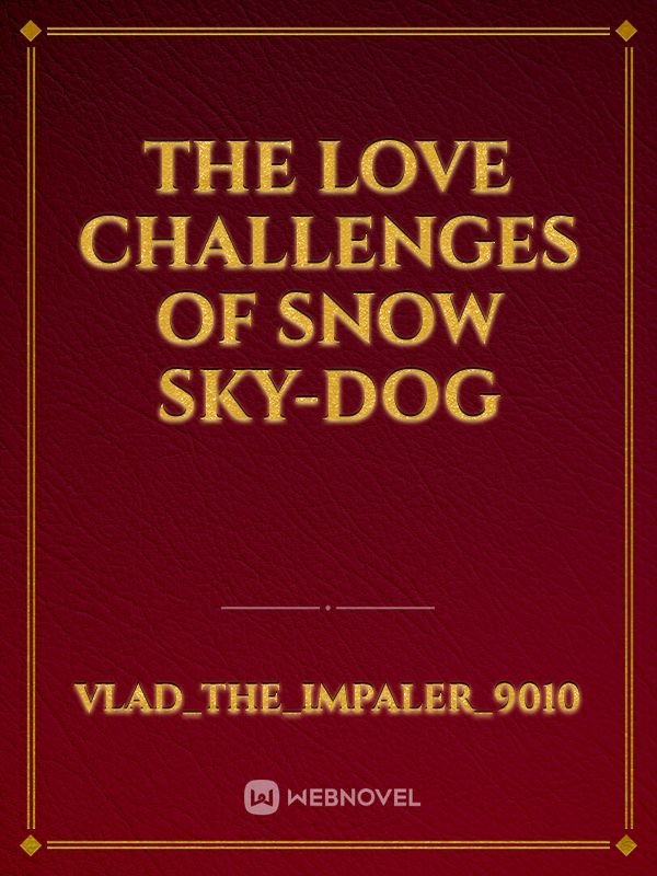 The Love Challenges of Snow Sky-Dog