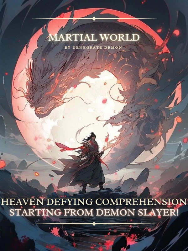 Martial World: Heaven Defying Comprehension Starting From Demon Slayer