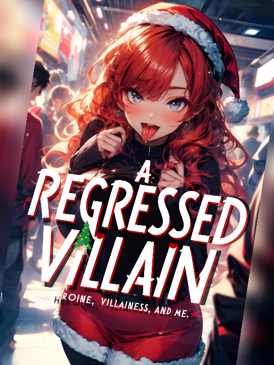 A Regressed Villain: Heroines, Villainesses and Me?