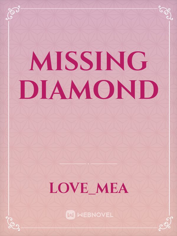 Missing Diamond