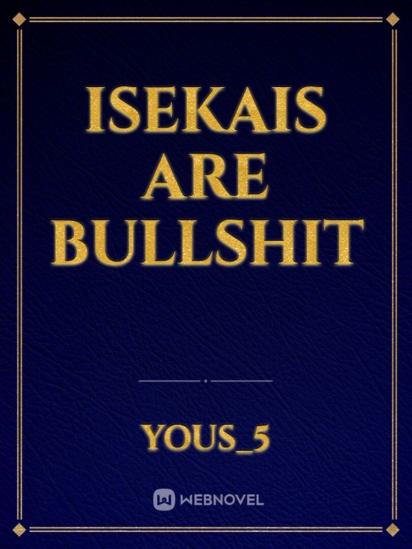 Isekais Are Bullshit