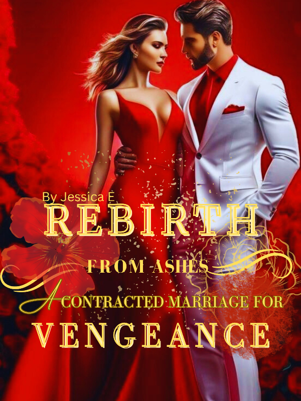 Rebirth From Ashes: A Contracted Marriage For Vengeance