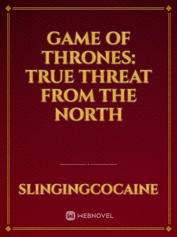 Game Of Thrones: True Threat From The North