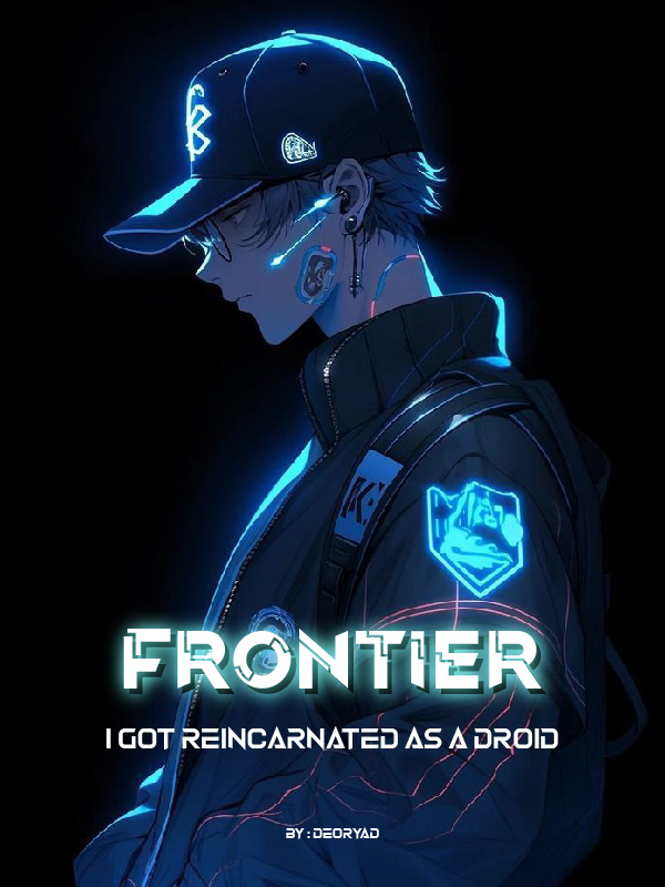 Frontier: I got Reincarnated as a Droid