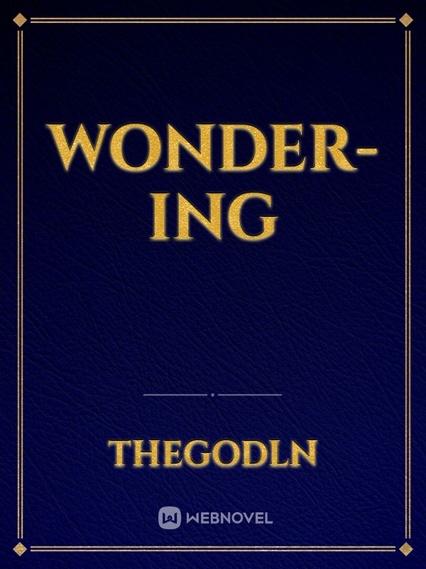 WONDER-ING