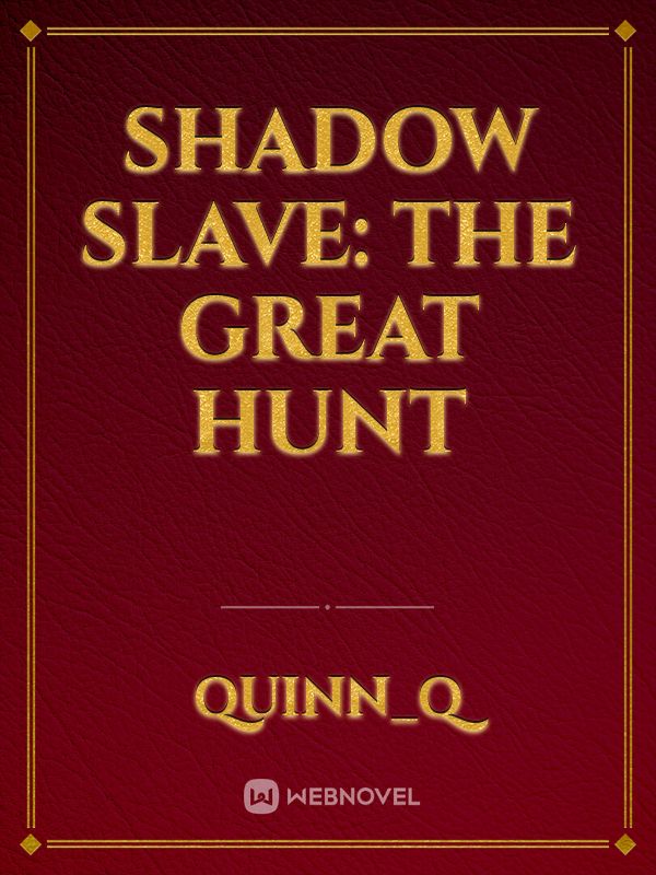 Shadow Slave: The Great Hunt