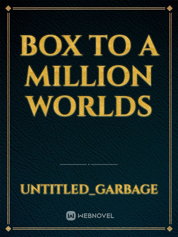 Box to a Million Worlds