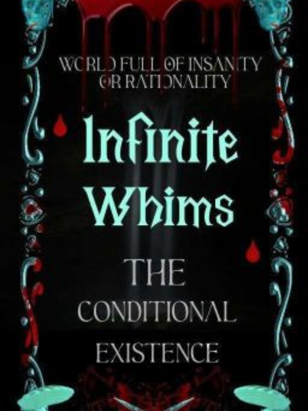 Infinite Whims: The Conditional Existence