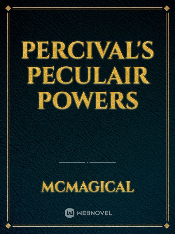 Percival's Peculair Powers